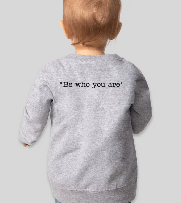 "Be Who You Are" Fleece Sweatshirt (Youth Sizes Only: Toddler - 6 years)
